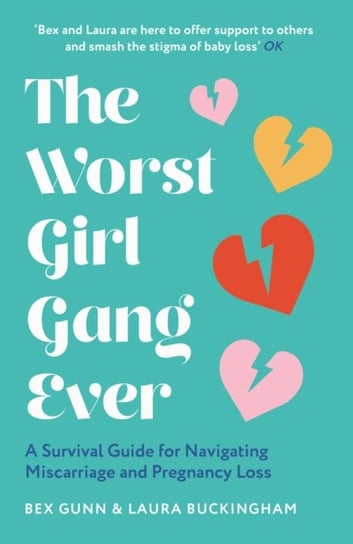 The Worst Girl Gang Ever: A Survival Guide for Navigating Miscarriage and Pregnancy Loss Bex Gunn