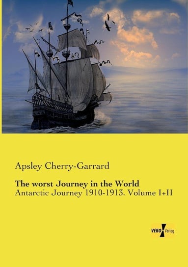 The worst Journey in the World Cherry-Garrard Apsley