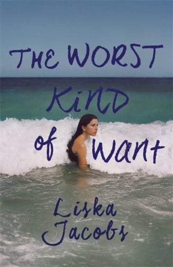 The Worst Kind of Want: A darkly compelling story of forbidden romance set under the Italian sun Liska Jacobs