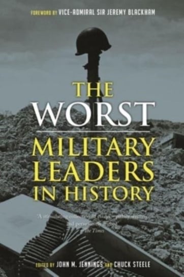 The Worst Military Leaders in History Reaktion Books