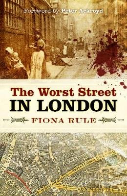 The Worst Street in London Fiona Rule