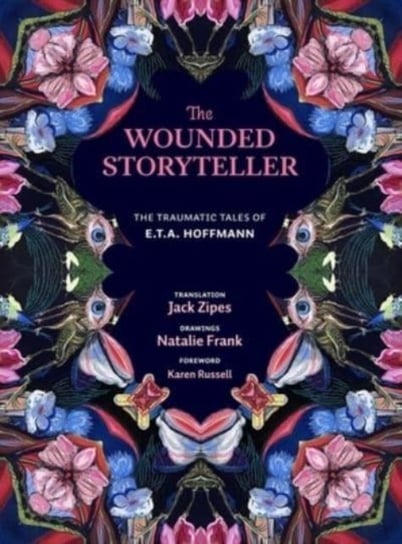 The Wounded Storyteller: The Traumatic Tales of E. T. A. Hoffmann E. T. A. Hoffmann