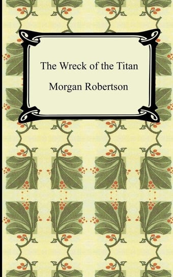 The Wreck of the Titan, or Futility Robertson Morgan