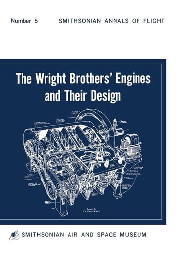 The Wright Brothers' Engines and Their Design (Smithsonian Institution Annals of Flight Series) Hobbs Leonard S.