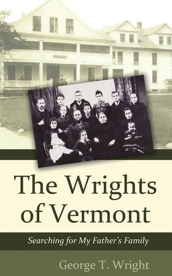 The Wrights of Vermont Wright George T.