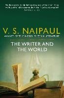The Writer and the World Naipaul Vidiadhar Surajprasad