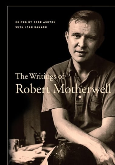 The Writings of Robert Motherwell Robert Motherwell