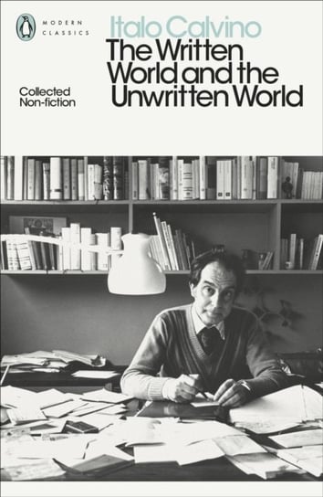 The Written World and the Unwritten World: Collected Non-Fiction Calvino Italo