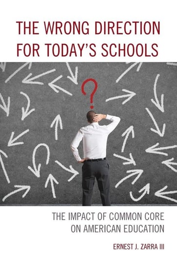 The Wrong Direction for Today's Schools Zarra Ernest J. III