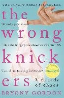 The Wrong Knickers - A Decade of Chaos Gordon Bryony