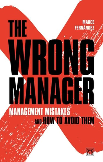 The Wrong Manager. Management mistakes and how to avoid them Marce Fernandez
