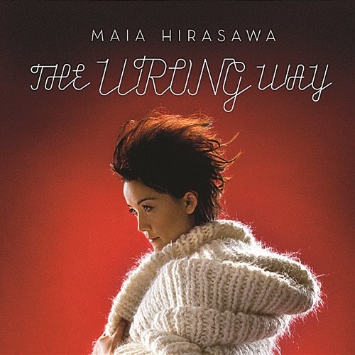 The Wrong Way Maia Hirasawa