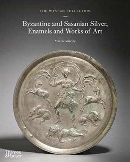 The Wyvern Collection. Byzantine and Sasanian Silver, Enamels and Works of Art Marco Aimone