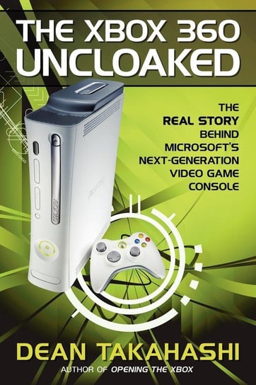 The Xbox 360 Uncloaked Takahashi Dean