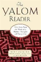 The Yalom Reader: On Writing, Living, and Practicing Psychotherapy Yalom Irvin