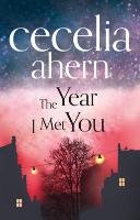 The Year I Met You Ahern Cecelia