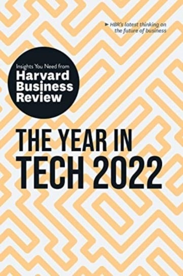 The Year in Tech, 2022: The Insights You Need from Harvard Business Review Opracowanie zbiorowe