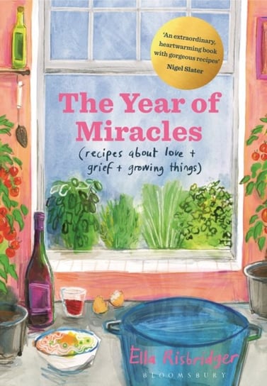 The Year of Miracles: Recipes About Love + Grief + Growing Things Risbridger Ella
