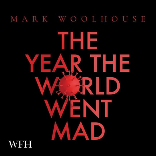 The Year the World Went Mad Mark Woolhouse