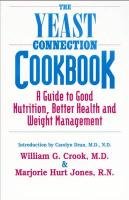 The Yeast Connection Cookbook: A Guide to Good Nutrition, Better Health and Weight Management Jones Marjorie Hurt, Crook William G.