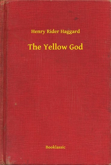 The Yellow God Haggard Henry Rider