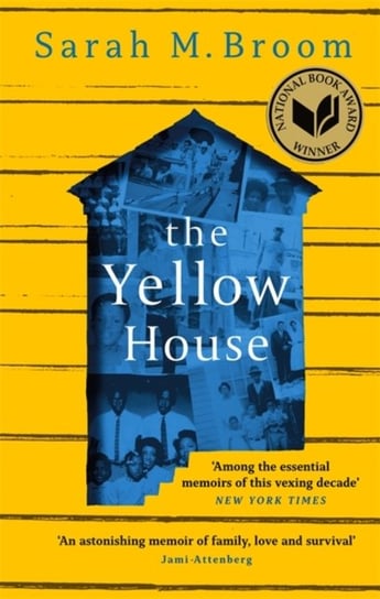 The Yellow House: Winner of the National book awarda for nonfiction Broom Sarah M.