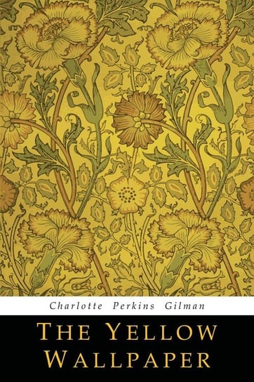 The Yellow Wallpaper Gilman Charlotte Perkins
