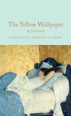 The Yellow Wallpaper & Herland Charlotte Perkins Gilman