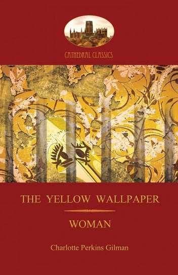 'The Yellow Wallpaper'; with 'Woman', Gilman's acclaimed feminist poetry (Aziloth Books) Gilman Charlotte Perkins