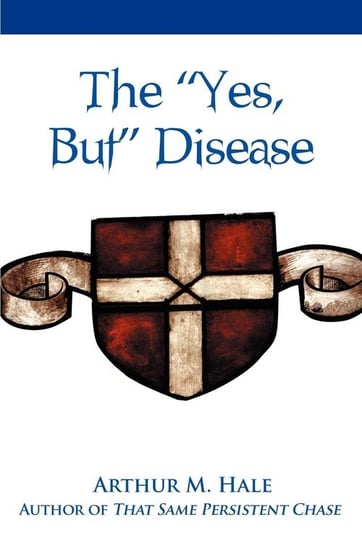 The Yes, But Disease Hale Arthur M.
