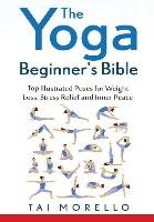 The Yoga Beginner's Bible Morello Tai