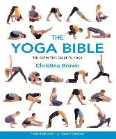 The Yoga Bible: The Definitive Guide to Yoga Brown Christina