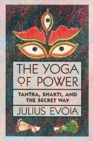 The Yoga of Power Evola Julius