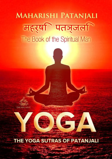 The Yoga Sutras of Patanjali: The Book of the Spiritual Man Maharishi Patanjali