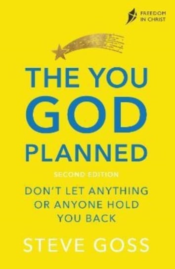 The You God Planned, Second Edition: Don't Let Anything or Anyone Hold You Back Steve Goss