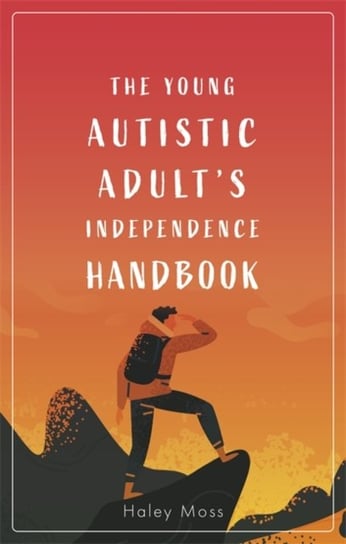 The Young Autistic Adult's Independence Handbook Jessica Kingsley Publishers