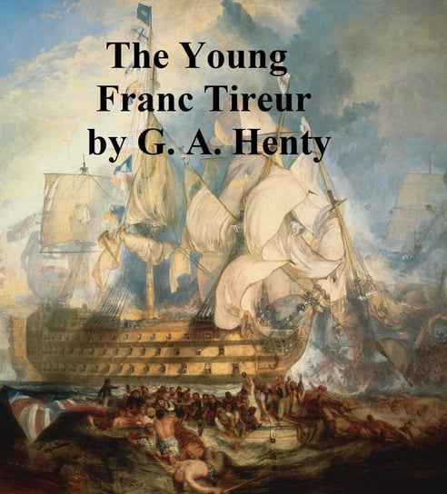 The Young Franc Tireurs Henty G. A.