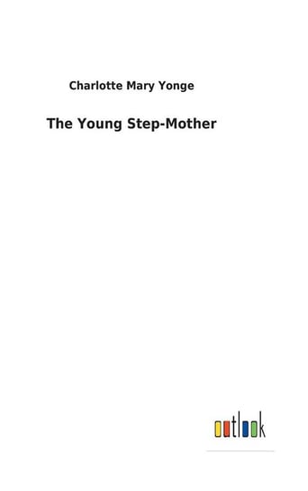 The Young Step-Mother Yonge Charlotte Mary