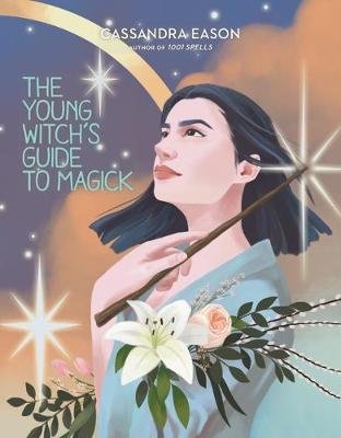 The Young Witch's Guide to Magick Eason Cassandra