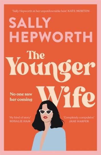 The Younger Wife: An unputdownable new domestic drama with jaw-dropping twists Hepworth Sally