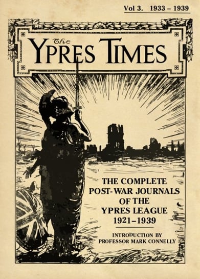 The Ypres Times Volume Three (1933-1939): The Complete Post-War Journals of the Ypres League Opracowanie zbiorowe