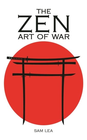 The Zen Art of War Sam Lea