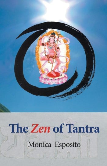 The Zen of Tantra. Tibetan Great Perfection in Fahai Lama's Chinese Zen Monastery Esposito Monica