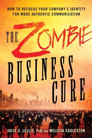 The Zombie Business Cure Eggleston Melissa, Julie Lellis C.