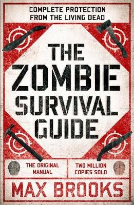 The Zombie Survival Guide: Complete Protection from the Living Dead Brooks Max