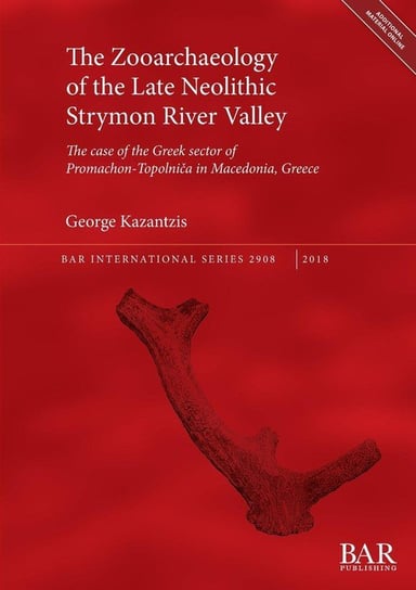 The Zooarchaeology of the Late Neolithic Strymon River Valley George Kazantzis