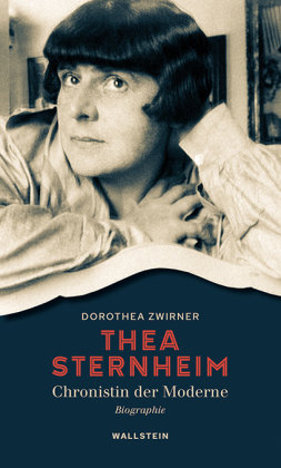 Thea Sternheim - Chronistin der Moderne Wallstein