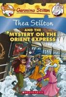 Thea Stilton and the Mystery on the Orient Express: A Geronimo Stilton Adventure Stilton Thea, Stilton Geronimo