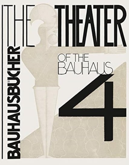 Theater of the Bauhaus. Bauhausbucher 4, 1925 Oskar Oskar Schlemmer
