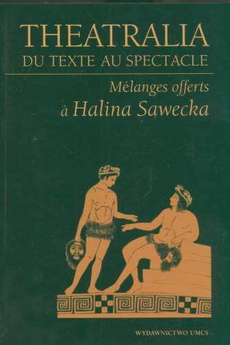 Theatralia du Texte au Spectacle Sawecka Halina